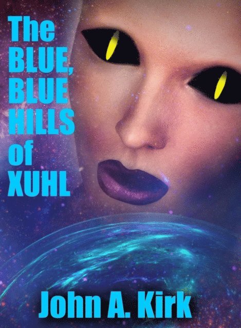 John A. Kirk - Blue, Blue Hills of Xuhl, E-bok