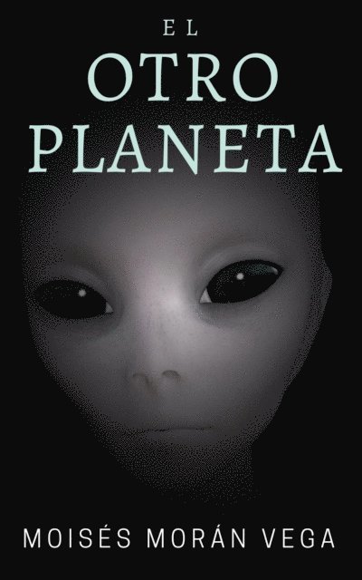 Moises Moran Vega - El otro planeta, E-bok