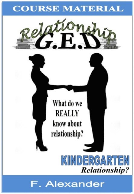 F. Alexander - RelationshipGED's KINDERGARTEN - Relationship?, E-bok. Tillgänglighet: Lägg i varukorg