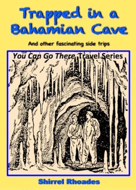 Shirrel Rhoades - Trapped in a Bahamian Cave and Other Fascinating Side Trips, E-bok