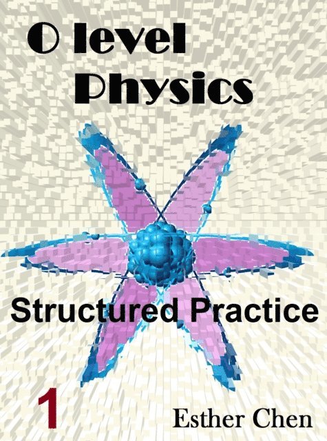 Esther Chen - O level Physics Structured Practice 1, E-bok
