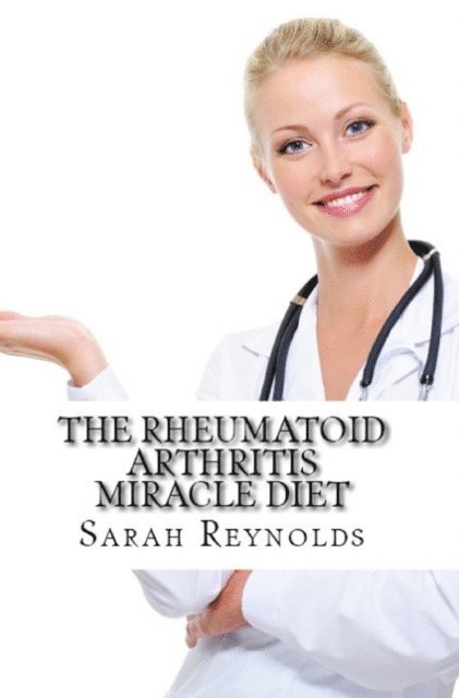 Sarah Reynolds - Rheumatoid Arthritis Miracle Diet, E-bok
