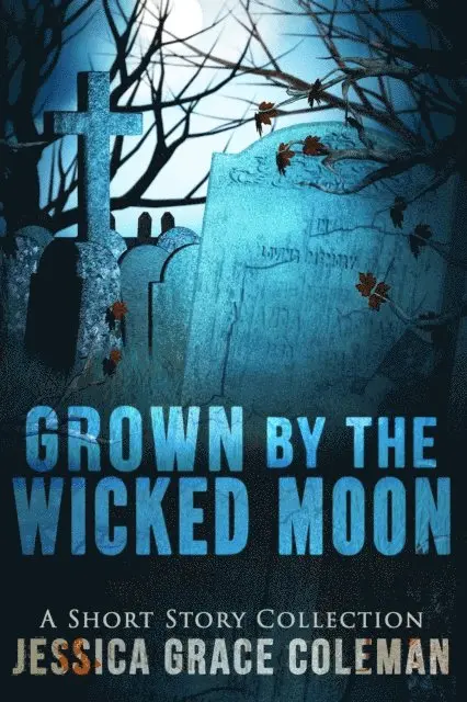 Jessica Grace Coleman - Grown By The Wicked Moon, E-bok. Tillgänglighet: Lägg i varukorg