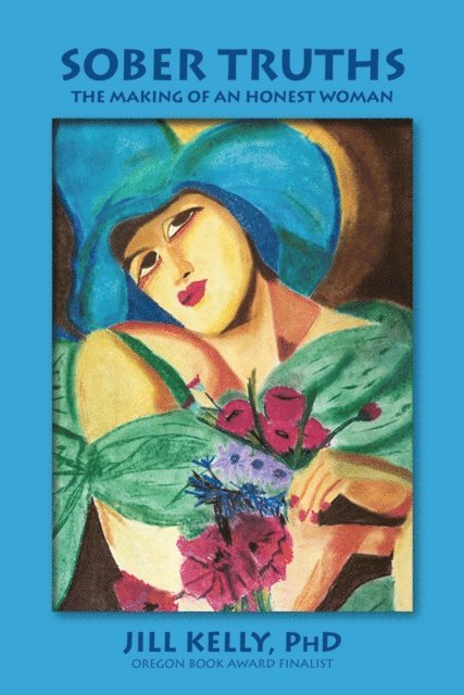 Jill Kelly - Sober Truths: The Making of an Honest Woman, E-bok