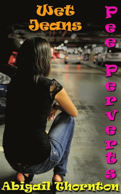 Abigail Thornton - Pee Perverts: Wet Jeans, E-bok. Tillgänglighet: Lägg i varukorg