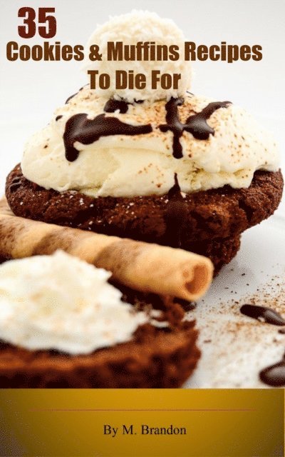 Douglas Wallace - 35 Chocolate Cookies & Muffins To Die For, E-bok