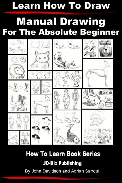 Adrian Sanqui, John Davidson - Learn to Draw - Manual Drawing - for the Absolute Beginner, E-bok. Tillgänglighet: Lägg i varukorg