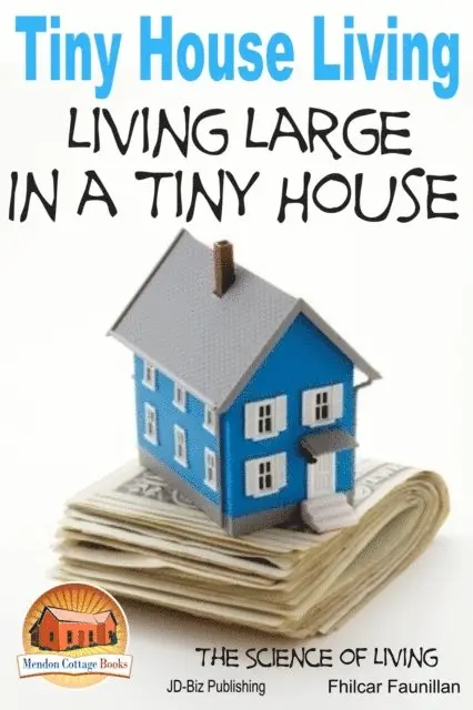 Fhilcar Faunillan - Tiny House Living: Living Large In a Tiny House, E-bok. Tillgänglighet: Lägg i varukorg