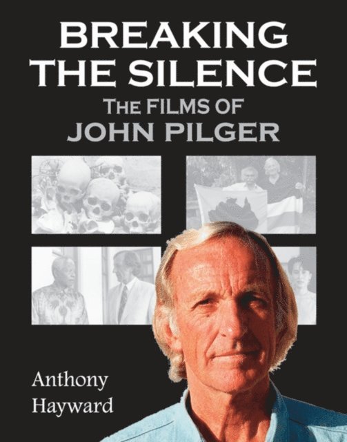 Anthony Hayward - Breaking the Silence: The Films of John Pilger, E-bok. Tillgänglighet: Lägg i varukorg