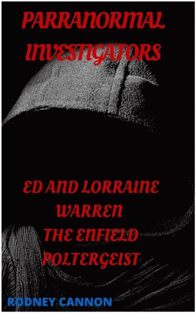 Rodney Cannon - Paranormal Investigators, Ed and Lorraine Warren, The Enfield Poltergeist, E-bok. Tillgänglighet: Lägg i varukorg