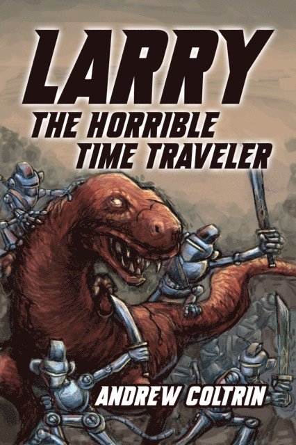 Andrew Coltrin - Larry the Horrible Time Traveler, E-bok