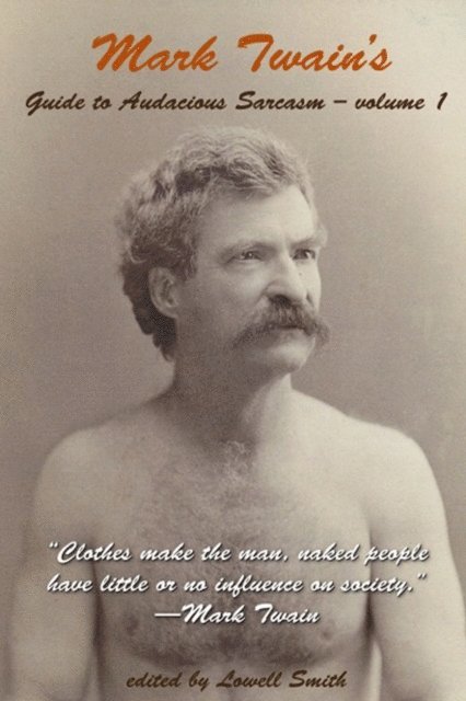Lowell Smith - Mark Twain's Guide To Audacious Sarcasm-volume 1, E-bok