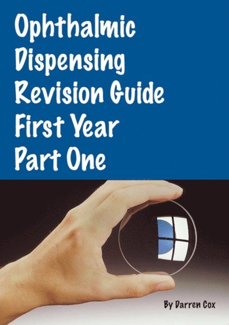 Darren Cox - Ophthalmic Dispensing Revision Guide: First Year Part One, E-bok