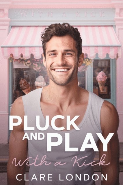 Clare London - Pluck and Play - With A Kick #5, E-bok. Tillgänglighet: Lägg i varukorg