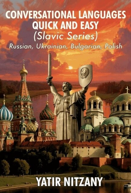Yatir Nitzany - Conversational Languages Quick and Easy - Slavic Languages: The Russian Language, The Bulgarian Language, and the Polish Language, E-bok