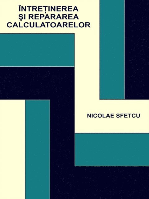 Nicolae Sfetcu - Intretinerea si repararea calculatoarelor, E-bok