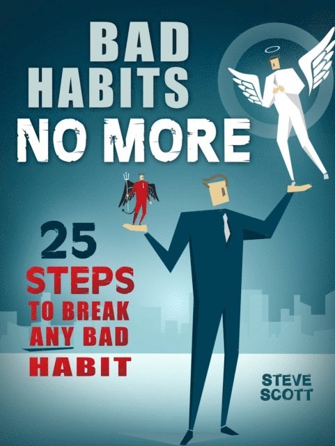 S.J. Scott - Bad Habits No More: 25 Steps to Break Any Bad Habit, E-bok