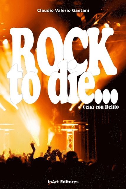 Claudio Valerio Gaetani - Cena con Delito - Rock to Die, E-bok. Tillgänglighet: Lägg i varukorg