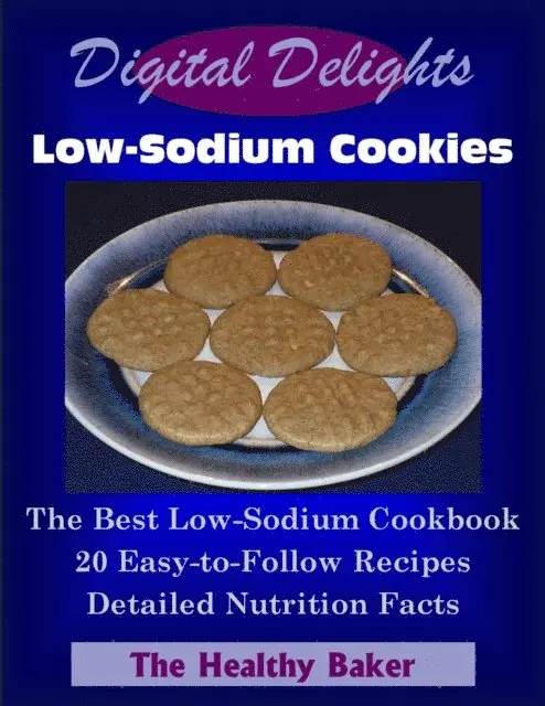 The Healthy Baker - Digital Delights: Low-Sodium Cookies - The Best Low-Sodium Cookbook 20 Easy-to-Follow Recipes Detailed Nutrition Facts, E-bok. Tillgänglighet: Lägg i varukorg