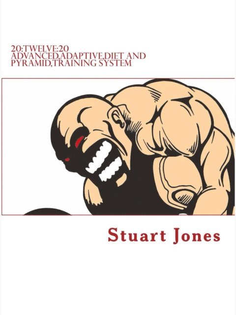 Stuart Jones - 20:TWELVE:20 advanced,adaptive,diet and pyramid training system, E-bok