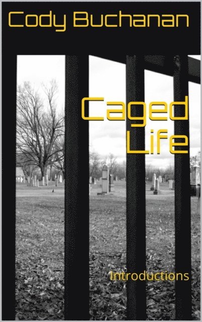 Cody Buchanan - Caged Life Volume I: Introductions, E-bok