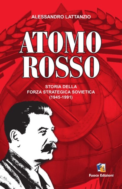 Alessandro Lattanzio - Atomo Rosso: Storia della forza strategica sovietica 1945-1991, E-bok