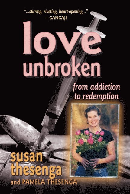 Susan Thesenga - Love Unbroken: From Addiction to Redemption, E-bok