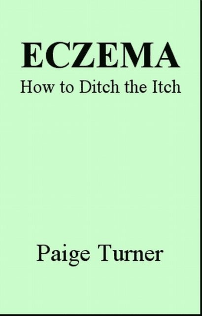 Paige Turner - Eczema How to Ditch the Itch, E-bok