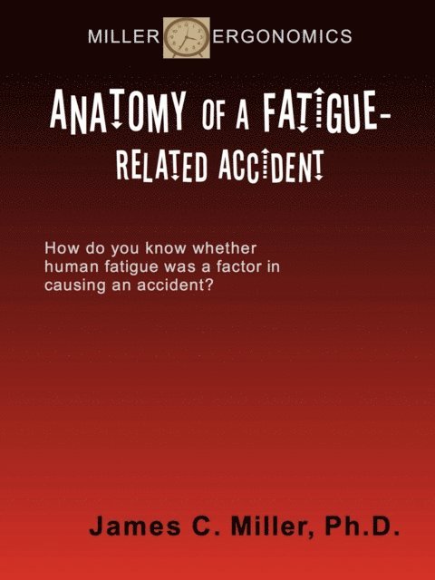 James C. Miller - Anatomy of a Fatigue-Related Accident, E-bok