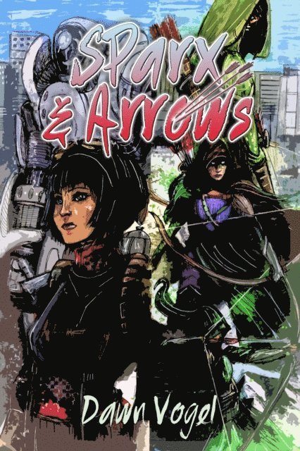 Dawn Vogel - Sparx and Arrows, E-bok