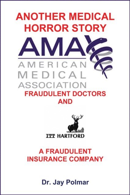 Dr. Jay Polmar - Another Medical Horror Story: The AMA and ITT Hartford Conspire to Cripple A Patient, E-bok. Tillgänglighet: Lägg i varukorg