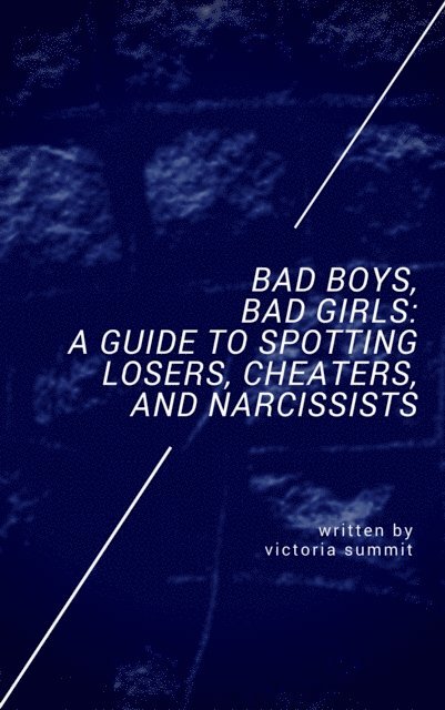 Victoria Summit - Bad Boys, Bad Girls: A Teen Guide to Cheaters and Liars, E-bok. Tillgänglighet: Lägg i varukorg