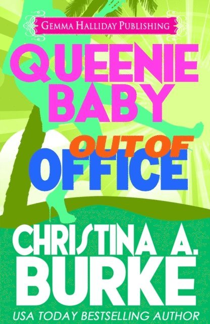 Christina A. Burke - Queenie Baby: Out of Office, E-bok