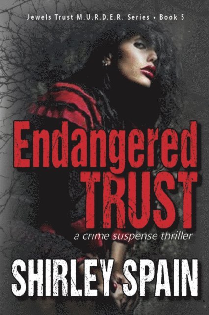 Shirley Spain - Endangered Trust (Book 5 of 6 in the Dark and Chilling Jewels Trust M.U.R.D.E.R. Series), E-bok