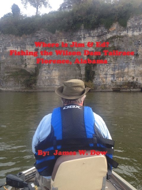 James W. Dow - Where's Jim & Ed? Fishing the Wilson Dam Tailrace: Florence, Alabama, E-bok