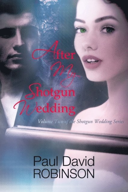 Paul David Robinson - After My Shotgun Wedding (Volume Two of the Shotgun Wedding Series), E-bok