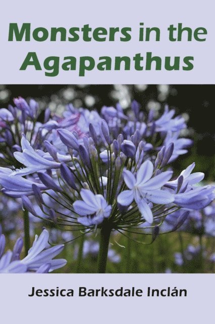 Jessica Barksdale Inclan - Monsters in the Agapanthus, E-bok