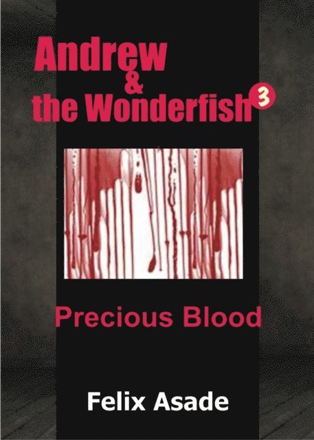 Felix Asade - Andrew and the Wonderfish 3: Precious blood, E-bok