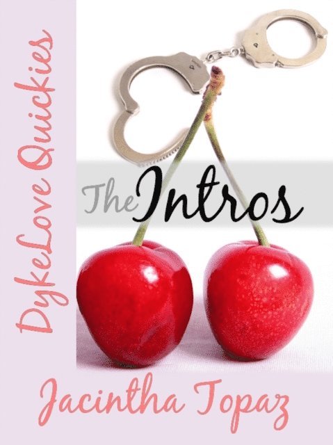 Jacintha Topaz - Intros (DykeLove Quickies prequel): A Taste of Kinky Lesbian Romance, E-bok