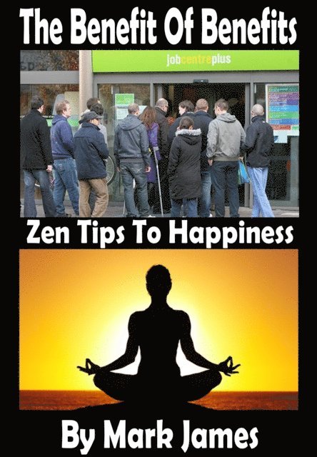 Mark James - Benefit of Benefits: Zen Tips To Happiness, E-bok