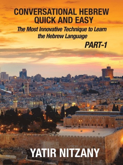 Yatir Nitzany - Conversational Hebrew Quick and Easy: Part - 1, E-bok