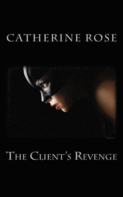 Catherine Rose - Client's Revenge, E-bok. Tillgänglighet: Lägg i varukorg