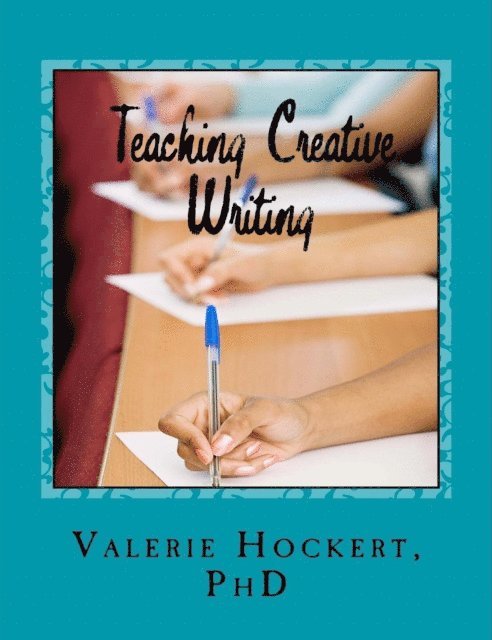 PhD Valerie Hockert - Teaching Creative Writing    A Teaching Handbook with Weekly Lesson Plans, E-bok. Tillgänglighet: Lägg i varukorg