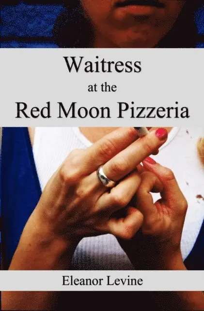 Eleanor Levine - Waitress at the Red Moon Pizzeria, E-bok. Tillgänglighet: Lägg i varukorg