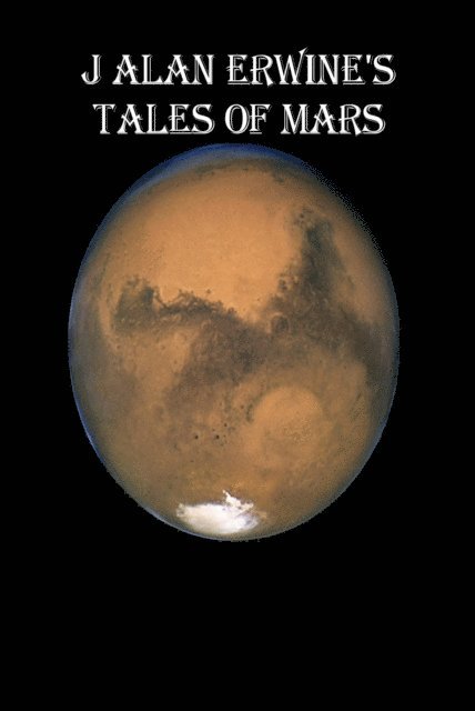 J Alan Erwine - J Alan Erwine's Tales of Mars, E-bok