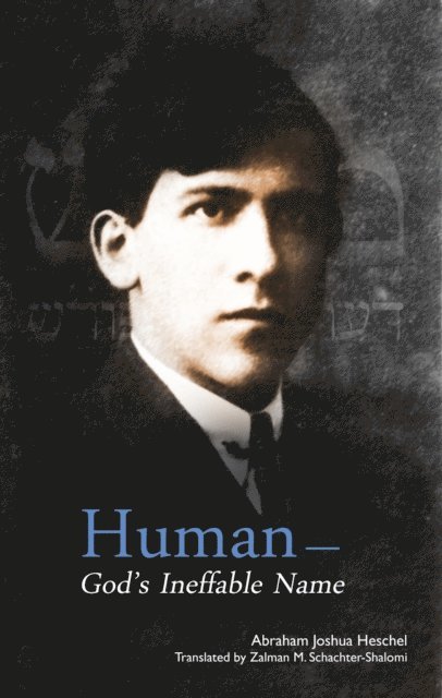 Abraham Joshua Heschel - Human: God's Ineffable Name, E-bok