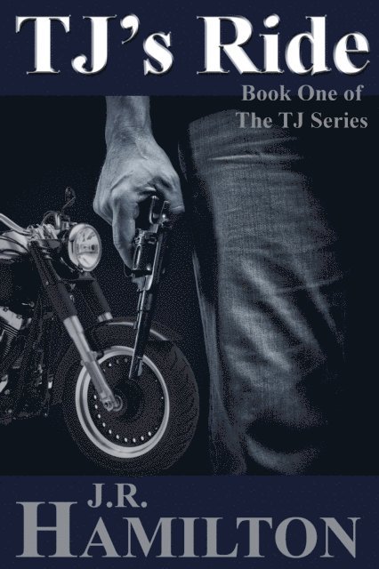 JR Hamilton - TJ's Ride: Book One in The TJ Series, E-bok