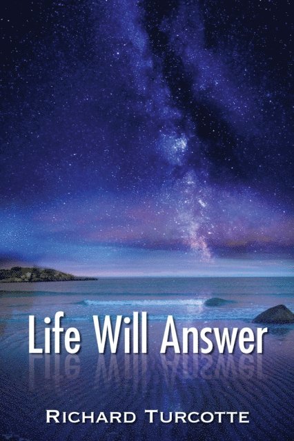 Richard Turcotte - Life Will Answer, E-bok