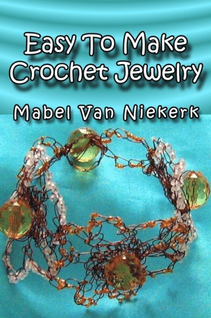 Mabel Van Niekerk - Easy To Make Crochet Jewelry, E-bok. Tillgänglighet: Lägg i varukorg