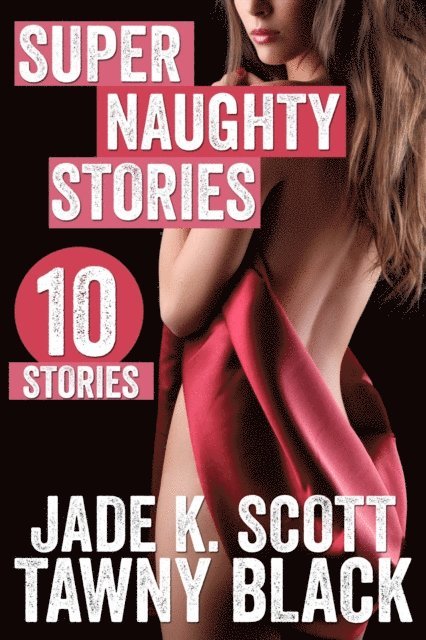 Jade K. Scott - Super Naughty Stories, E-bok